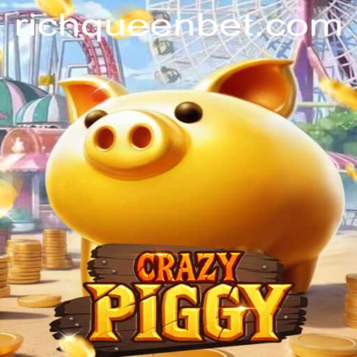 Exploring the World of CrazyPiggy: A Glimpse into RICHQUEEN Bet