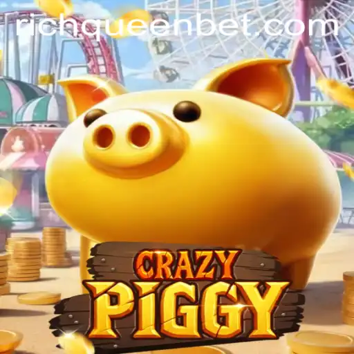 Exploring the World of CrazyPiggy: A Glimpse into RICHQUEEN Bet
