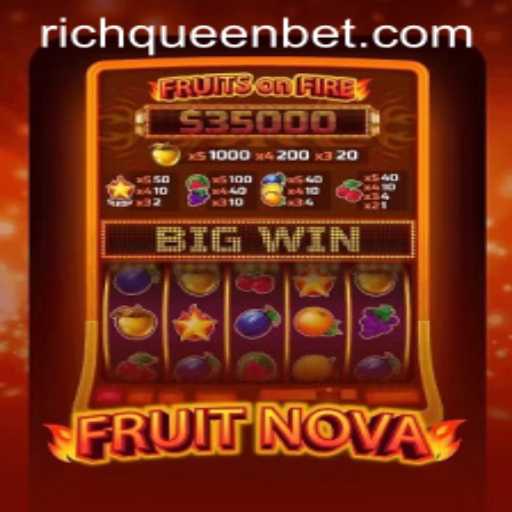 Discovering the Excitement of FruitNova and the Thrills of RICHQUEEN Bet